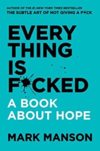 Everything is Fcked – Mark Manson