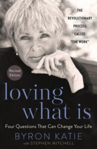 Loving What Is – Byron Katie
