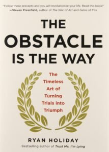 The Obstacle Is the Way – Ryan Holiday