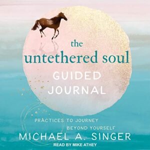 The Untethered Soul – Michael A. Singer